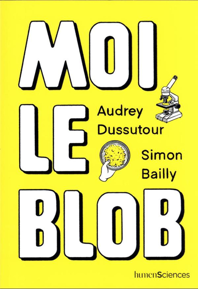 MOI LE BLOB - DUSSUTOUR/BAILLY - HUMENSCIENCES