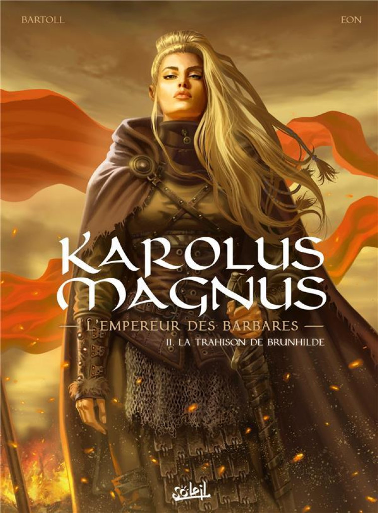 KAROLUS MAGNUS - L-EMPEREUR DES BARBARES T02 - LA TRAHISON DE BRUNHILDE - BARTOLL JEAN-CLAUDE - Soleil Productions