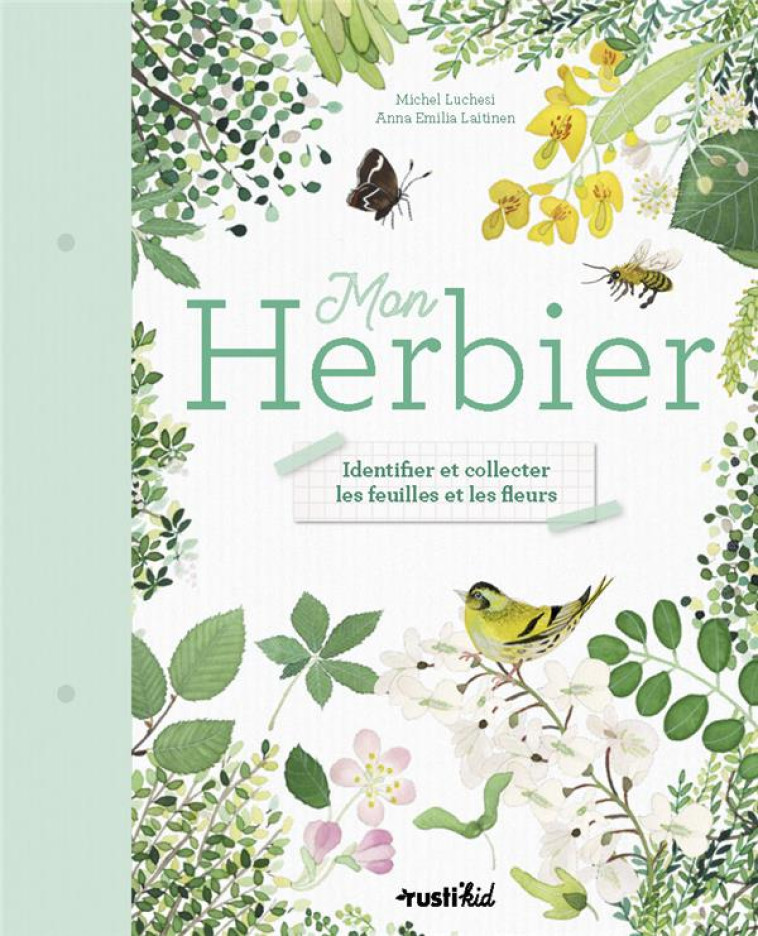 MON HERBIER - IDENTIFIER ET COLLECTER LES FEUILLES ET LES FLEURS - LAITINEN/LUCHESI - RUSTICA