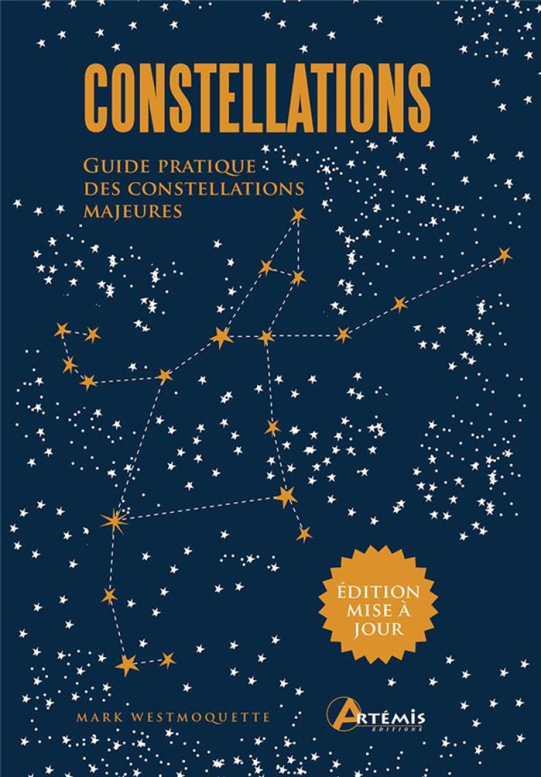 CONSTELLATIONS - GUIDE PRATIQUE DES CONSTELLATIONS MAJEURES - WESTMOQUETTE MARK - ARTEMIS