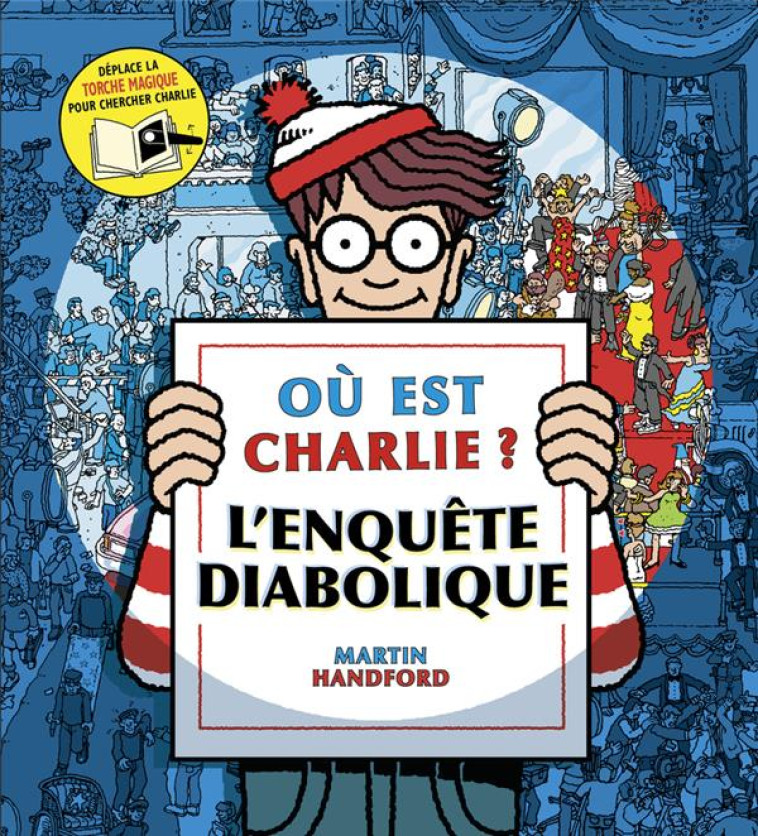 OU EST CHARLIE ? L ENQUETE DIABOLIQUE NOUVELLE EDITION - HANDFORD MARTIN - GRUND