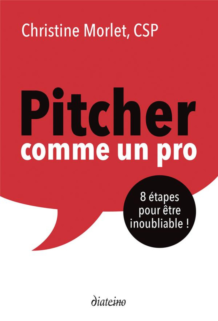 PITCHER COMME UN PRO - 8 ETAPES POUR ETRE INOUBLIABLE - MORLET CHRISTINE - DIATEINO