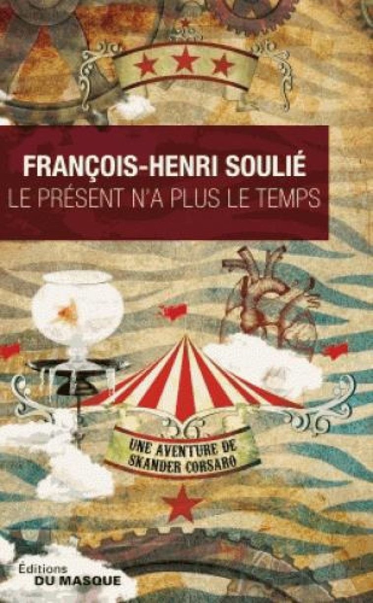 LE PRESENT N-A PLUS LE TEMPS - SOULIE F-H. - EDITIONS DU MASQUE