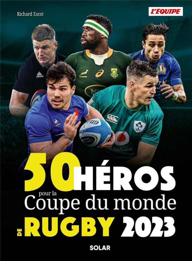 50 HEROS DE LA COUPE DU MONDE DE RUGBY - ESCOT/L-EQUIPE - SOLAR