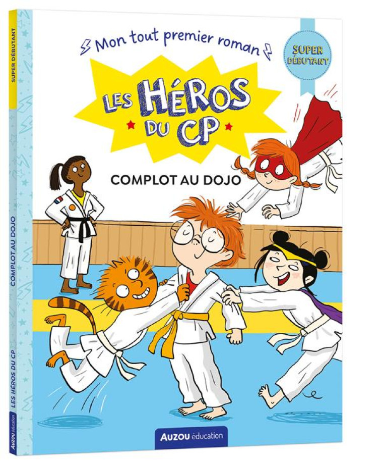 LES HEROS DU CP - SUPER DEBUTANT - COMPLOT AU DOJO - MONTIGNY/DREIDEMY - PHILIPPE AUZOU