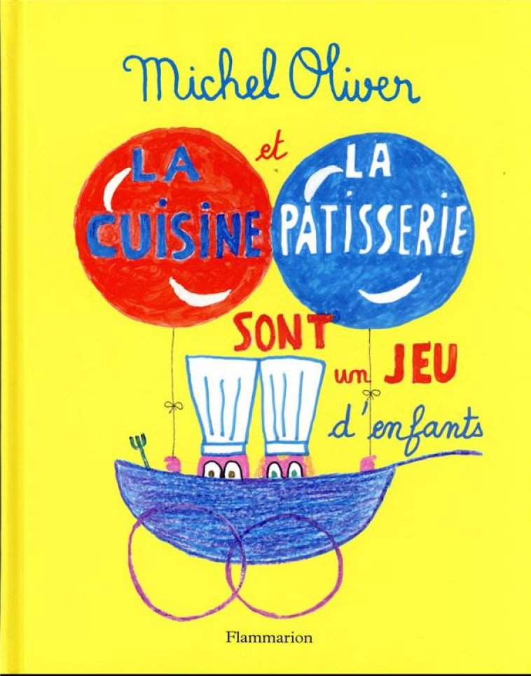 LA CUISINE ET LA PATISSERIE SONT UN JEU D-ENFANTS - OLIVER/COCTEAU - FLAMMARION