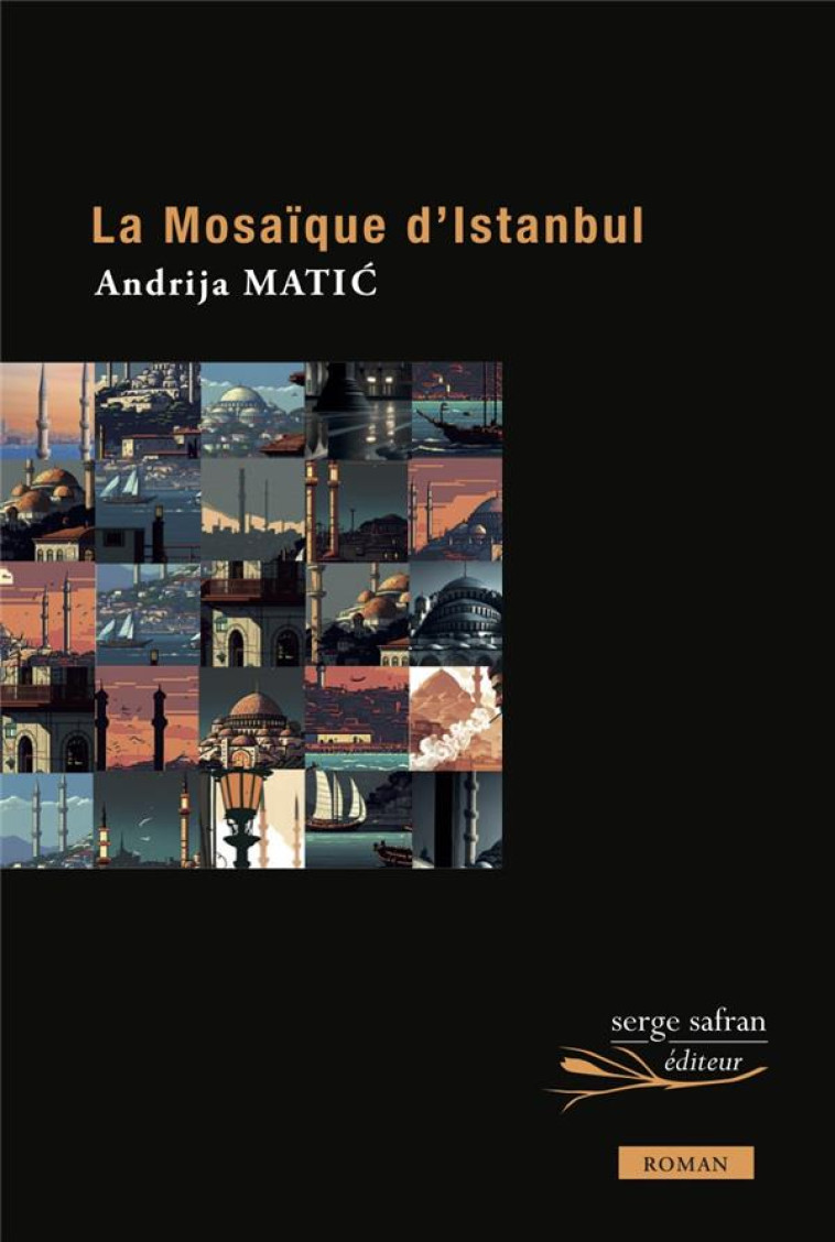 LA MOSAIQUE D-ISTANBUL - MATIC ANDRIJA - SERGE SAFRAN