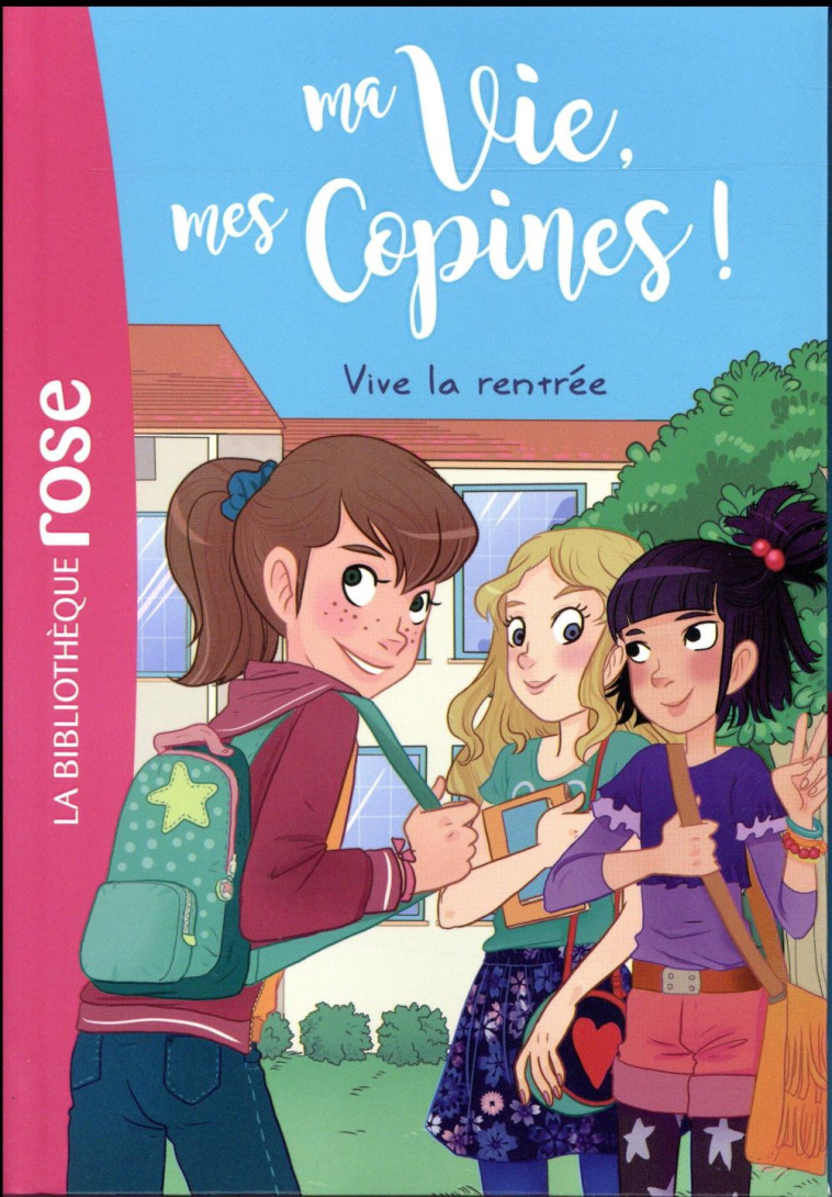 MA VIE, MES COPINES - T01 - MA VIE, MES COPINES 01 - VIVE LA RENTREE ! - LIVRE/PACOTINE - Hachette Jeunesse