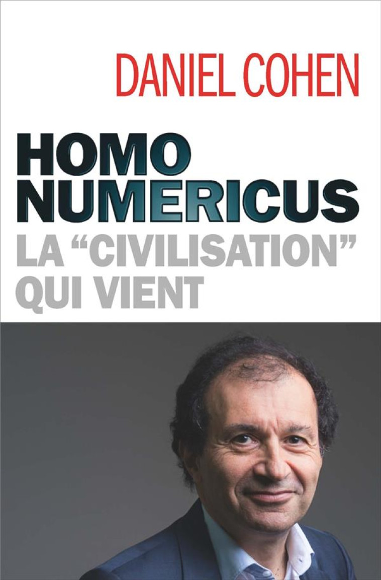 HOMO NUMERICUS - LA CIVILISATION QUI VIENT - COHEN DANIEL - ALBIN MICHEL