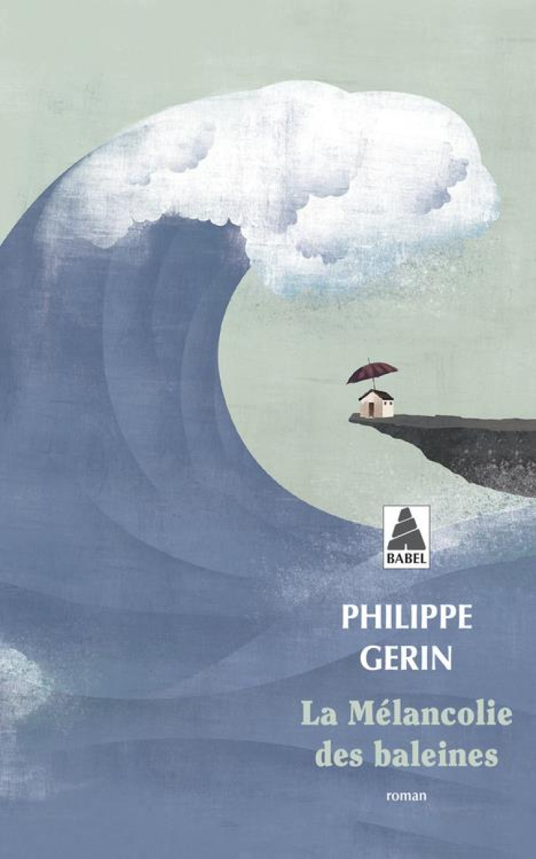 LA MELANCOLIE DES BALEINES - GERIN PHILIPPE - ACTES SUD