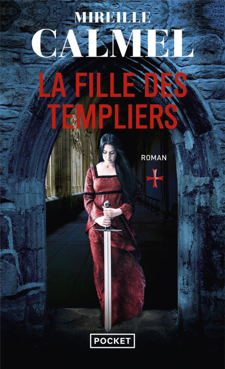 LA FILLE DES TEMPLIERS - TOME 1 - VOL01 - CALMEL MIREILLE - POCKET