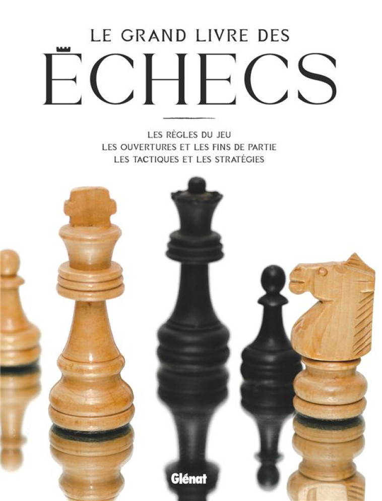 LE GRAND LIVRE DES ECHECS 2E ED - COLLECTIF - GLENAT