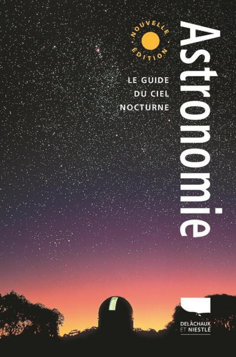 ASTRONOMIE - LE GUIDE DU CIEL NOCTURNE - BURNHAM/BOULEY - DELACHAUX