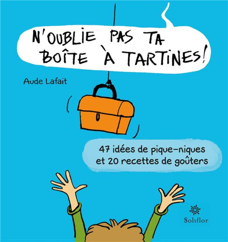 N-OUBLIE PAS TA BOITE A TARTINES - LAFAIT AUDE - SOLIFLOR