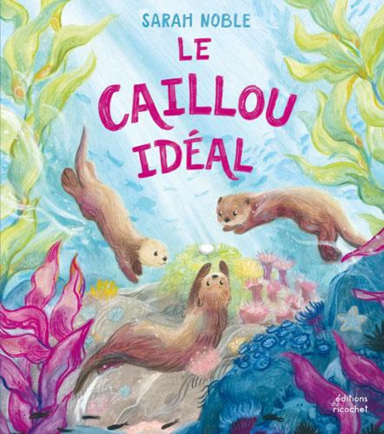 LES CANOES - LE CAILLOU IDEAL - NOBLE SARAH - RICOCHET