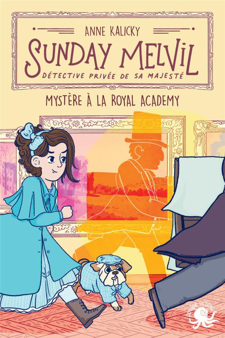 SUNDAY MELVIL, DETECTIVE PRIVEE DE SA MAJESTE - MYSTERE A LA ROYAL ACADEMY - KALICKY/MOKHTARI - POULPE FICTIONS