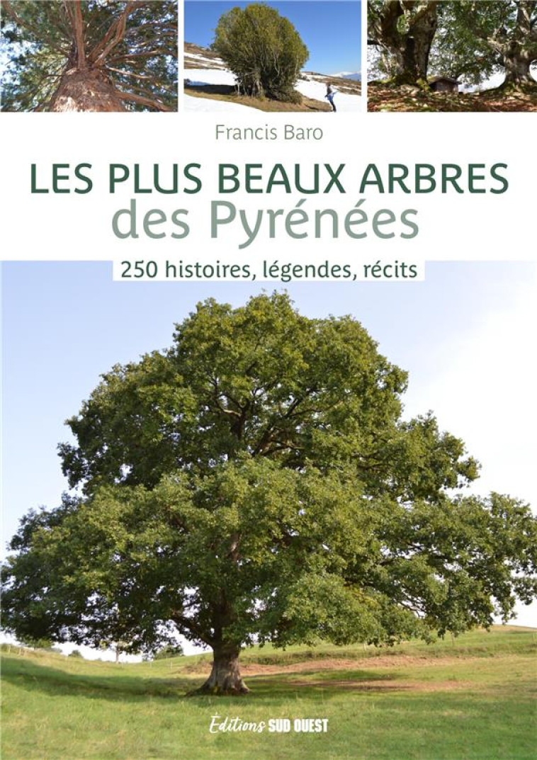 LES PLUS BEAUX ARBRES DES PYRENEES. 250 HISTOIRES, LEGENDES, RECITS - BARO FRANCIS - SUD OUEST