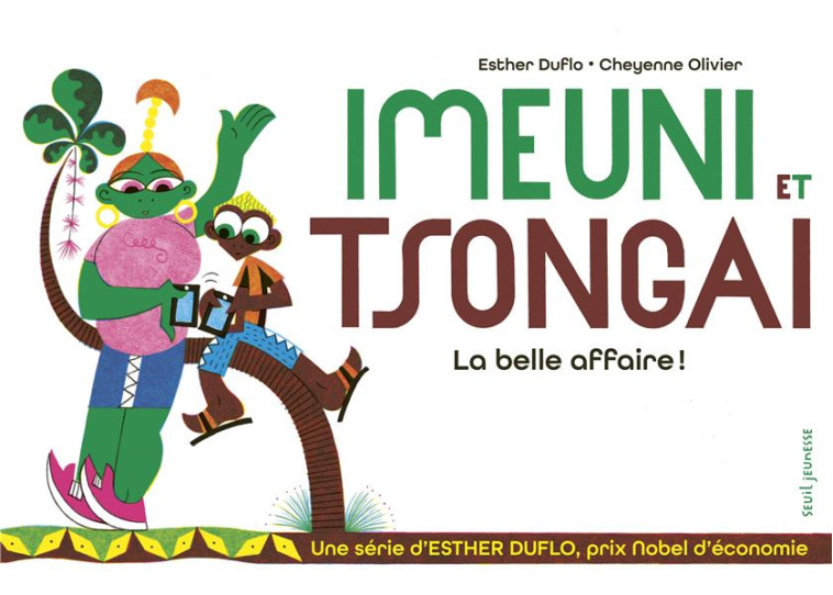 IMEUNI ET TSONGAI LA BELLE AFFAIRE !. LA PAUVRETE EXPLIQUEE PAR ESTHER DUFLO - DUFLO/OLIVIER - SEUIL JEUNESSE