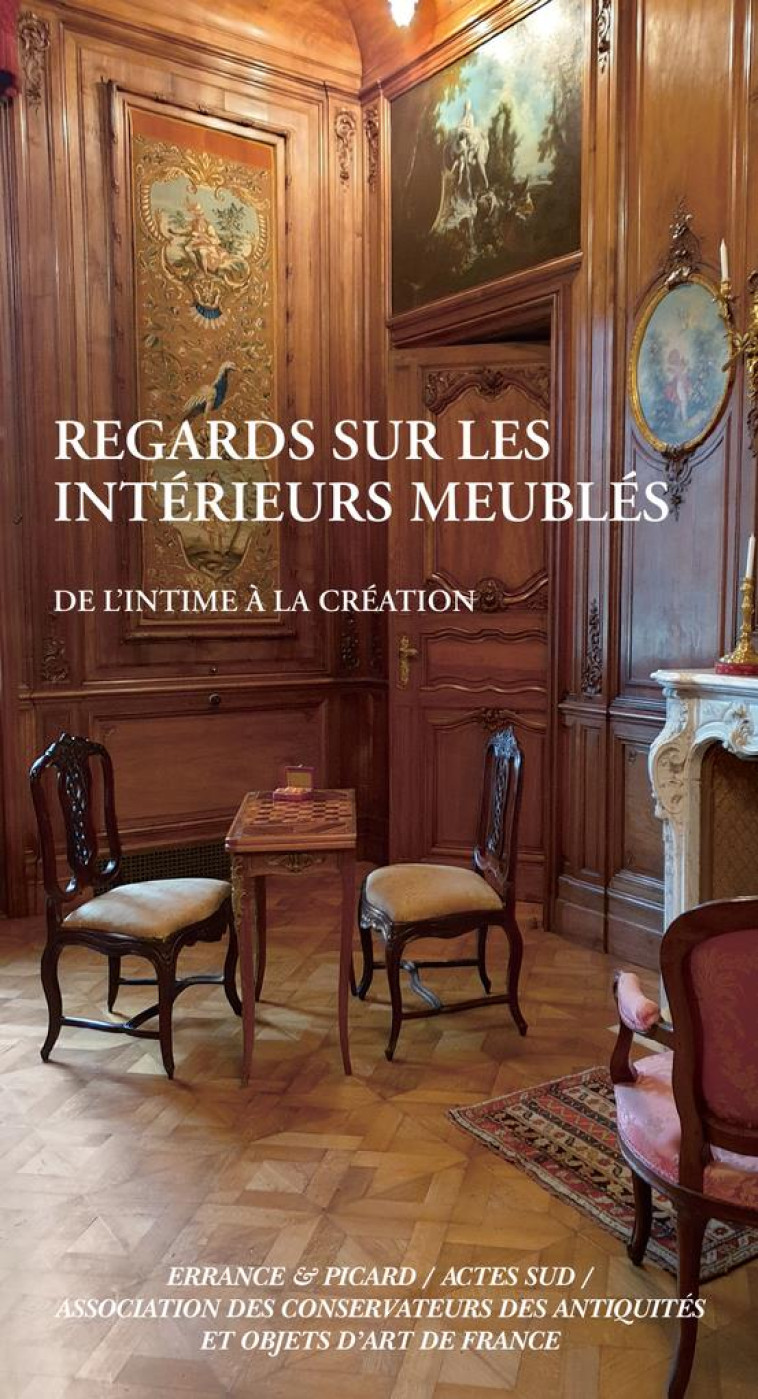 REGARDS SUR LES INTERIEURS MEUBLES - DE L-INTIME A LA CREATION - COLLECTIF - ACTES SUD