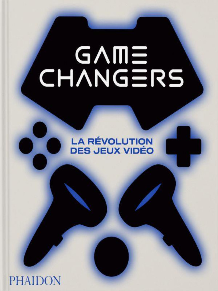 GAME CHANGERS - LA REVOLUTION DES JEUX VIDEO - ILLUSTRATIONS, COULEUR - PHAIDON - NC