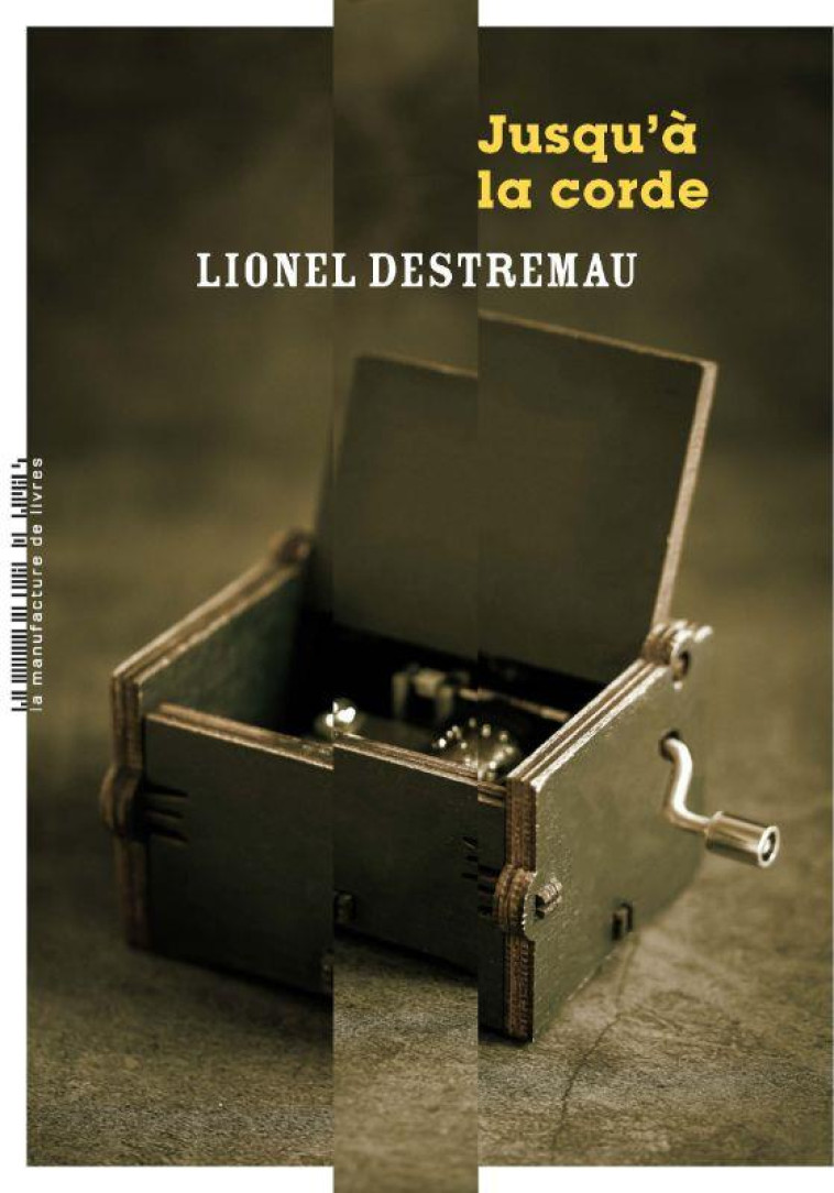 JUSQU-A LA CORDE - DESTREMAU LIONEL - MANUFACTURE LIV