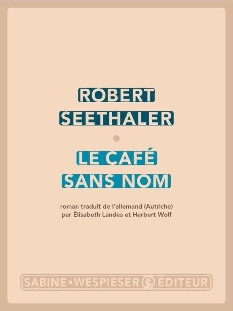 LE CAFE SANS NOM - SEETHALER ROBERT - SABINE WESPIESE