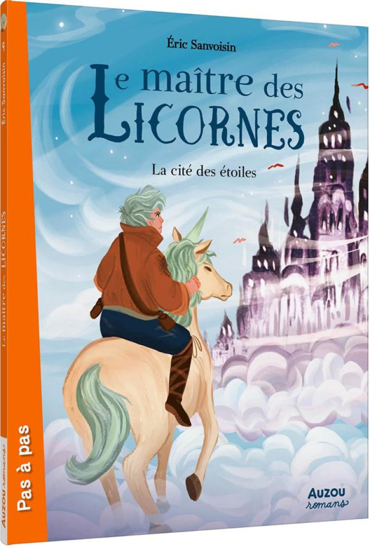 LE MAITRE DES LICORNES - T09 - LE MAITRE DES LICORNES - LA CITE DES ETOILES - SANVOISIN/FRENNA - PHILIPPE AUZOU