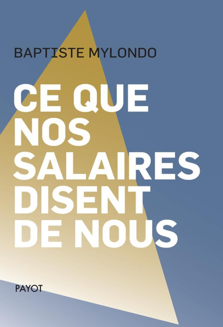 CE QUE NOS SALAIRES DISENT DE NOUS - MYLONDO BAPTISTE - PAYOT POCHE