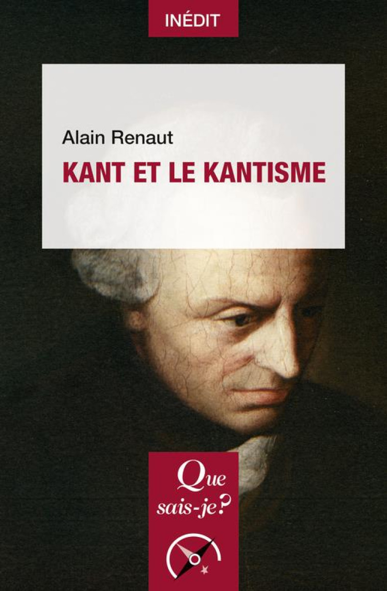 KANT ET LE KANTISME - RENAUT ALAIN - QUE SAIS JE