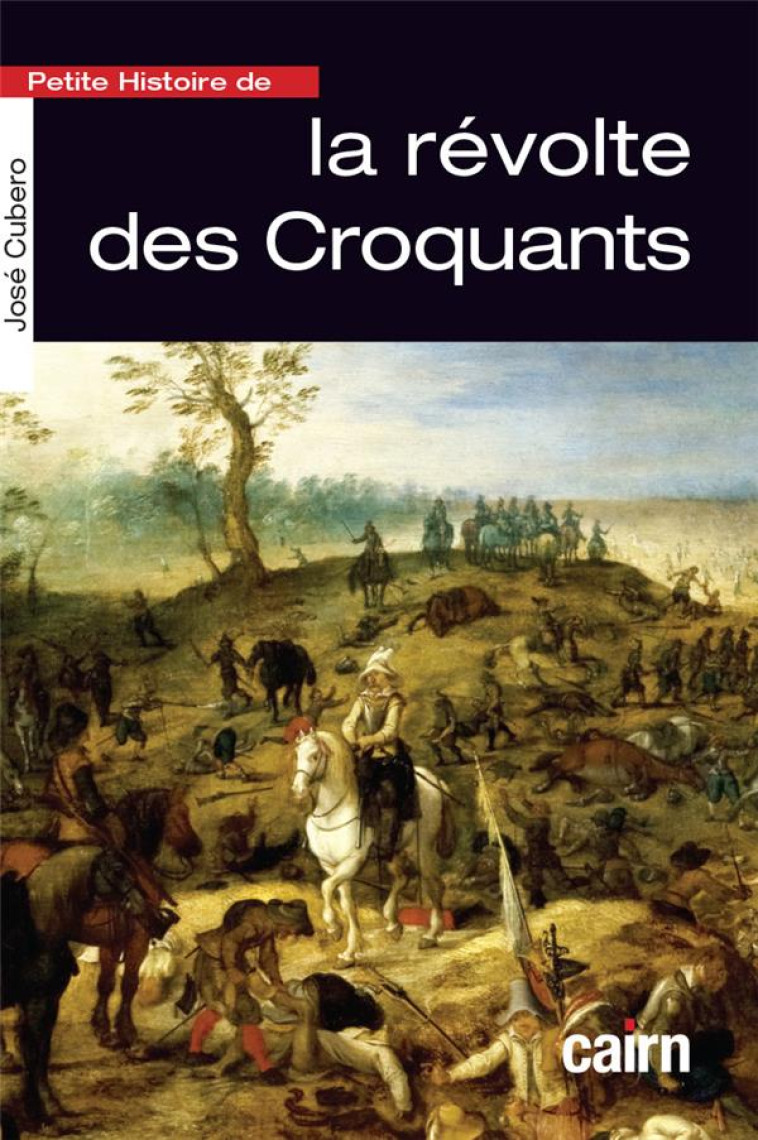 PETITE HISTOIRE DE LA REVOLTE DES CROQUANTS - CUBERO JOSE - CAIRN