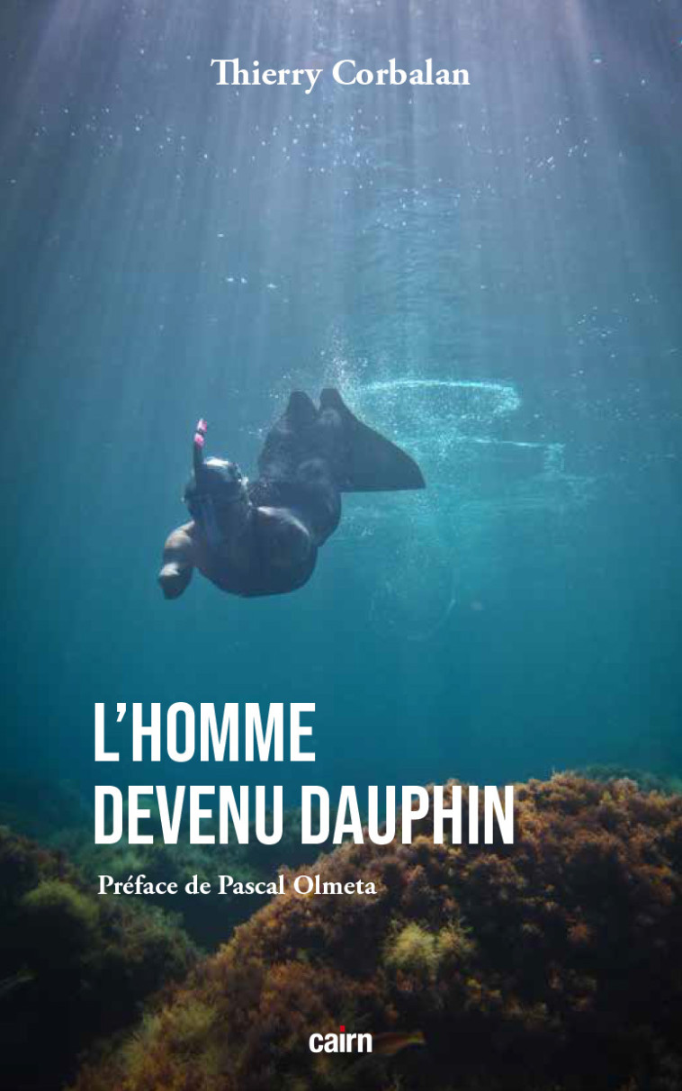 L HOMME DEVENU DAUPHIN - Thierry Corbalan - CAIRN