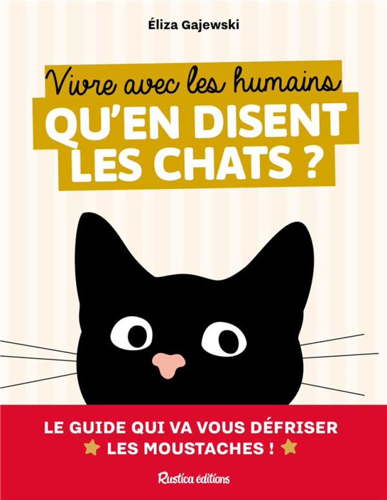 VIVRE AVEC LES HUMAINS - QU-EN DISENT LES CHATS - GAJEWSKI ELIZA - RUSTICA