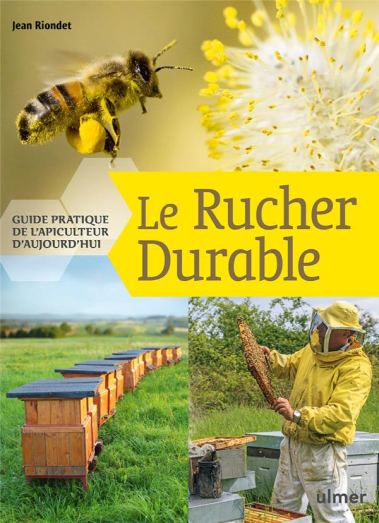 LE RUCHER DURABLE - GUIDE PRATIQUE DE L-APICULTEUR D-AUJOURD-HUI - RIONDET/ADELL - Ulmer