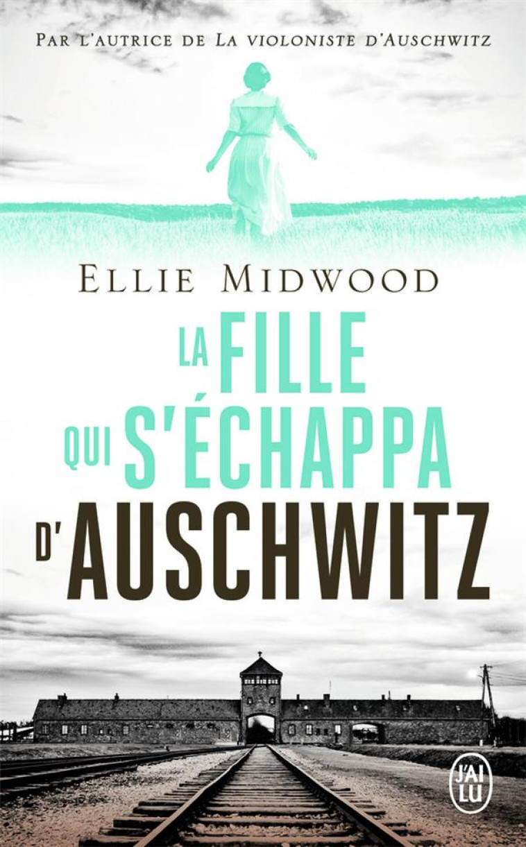 LA FILLE QUI S-ECHAPPA D-AUSCHWITZ - MIDWOOD ELLIE - J'AI LU