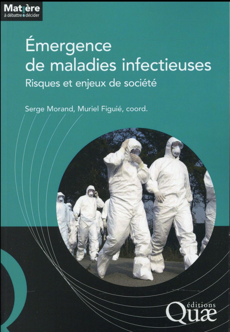 EMERGENCE DE MALADIES INFECTIEUSES - RISQUES ET ENJEUX DE SOCIETE. - MORAND/FIGUIE - Quae