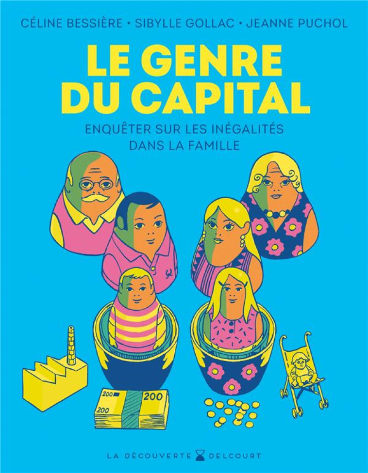 LE GENRE DU CAPITAL - ONE-SHOT - LE GENRE DU CAPITAL - ENQUETER SUR LES INEGALITES DANS LA FAMILLE - BESSIERE/GOLLAC - DELCOURT