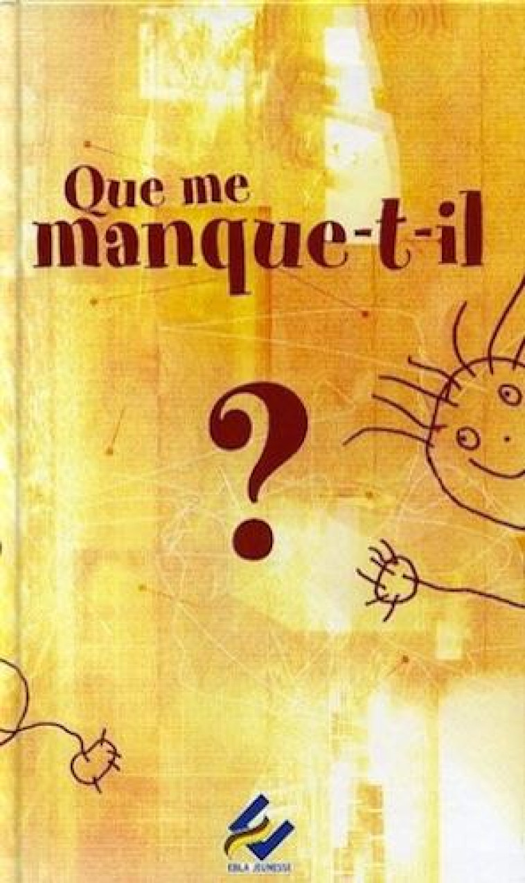 QUE ME MANQUE-T-IL ? - MELIE/THOMAS - EBLA