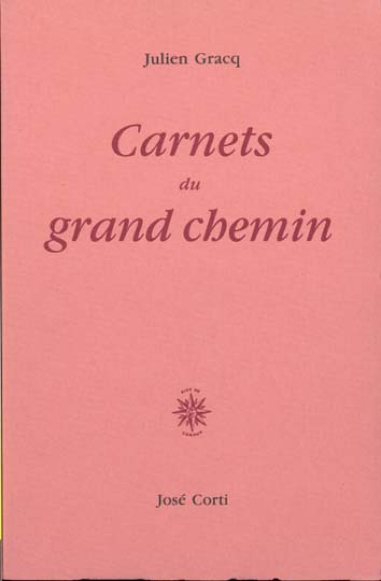 CARNETS DU GRAND CHEMIN - GRACQ, JULIEN - CORTI