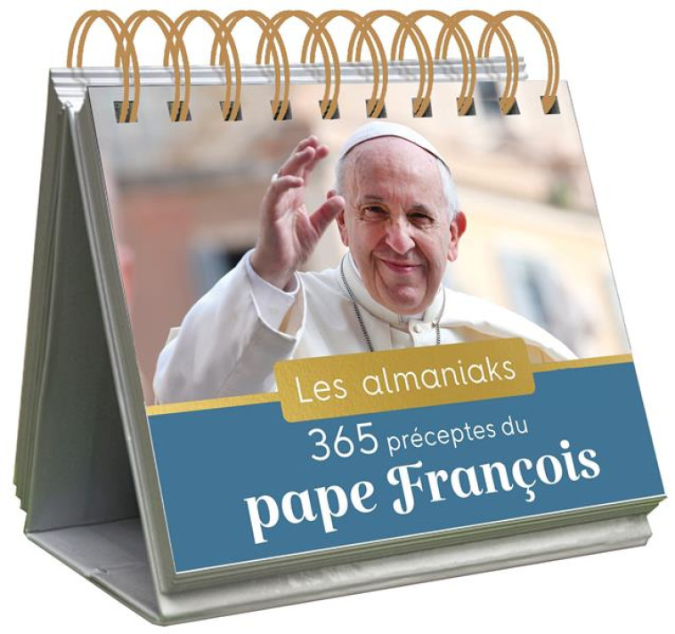 ALMANIAK 365 PRECEPTES DU PAPE FRANCOIS, CALENDRIER UNE PAGE PAR JOUR - XXX - 365 PARIS