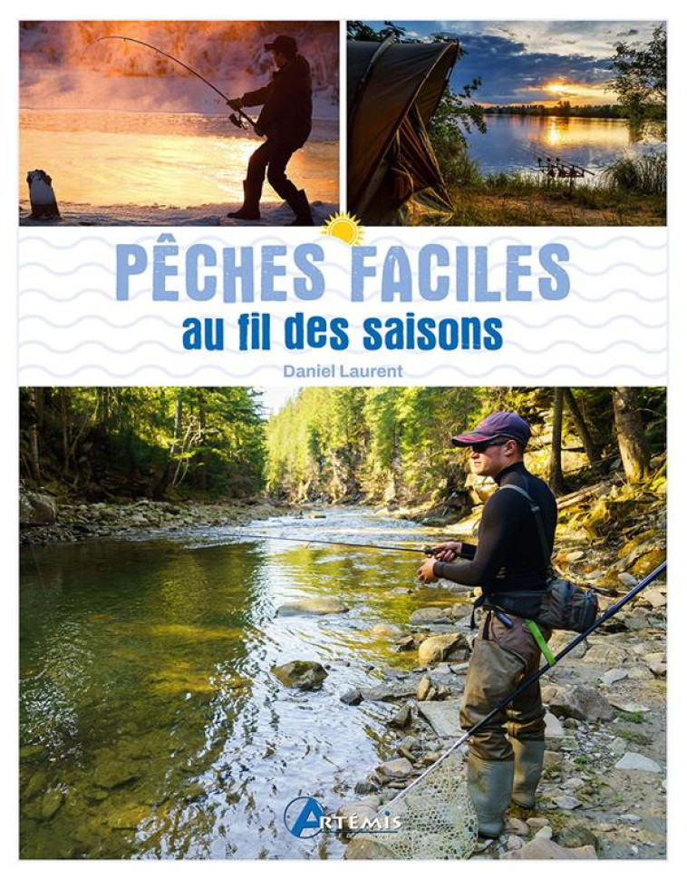 PECHES FACILES AU FIL DES SAISONS - LAURENT DANIEL - ARTEMIS