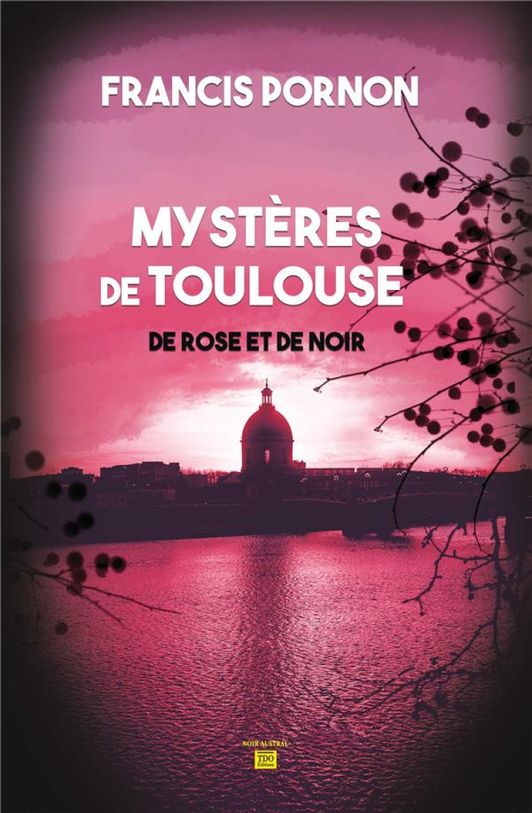 LES MYSTERES DE TOULOUSE - DE ROSE ET DE NOIR - PORNON FRANCIS - TDO