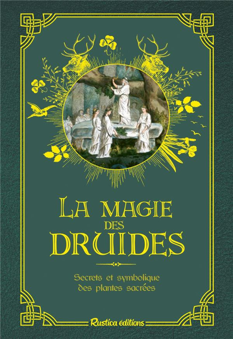 LA MAGIE DES DRUIDES - SECRETS ET SYMBOLIQUE DES PLANTES SACREES - LAPORTE/FRANCES - RUSTICA