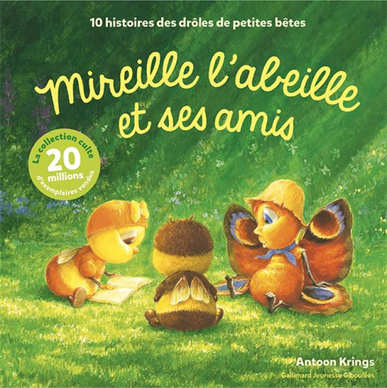 LES DROLES DE PETITES BETES - MIREILLE L-ABEILLE ET SES AMIS - 10 HISTOIRES DES DROLES DE PETITES BE - KRINGS ANTOON - GALLIMARD