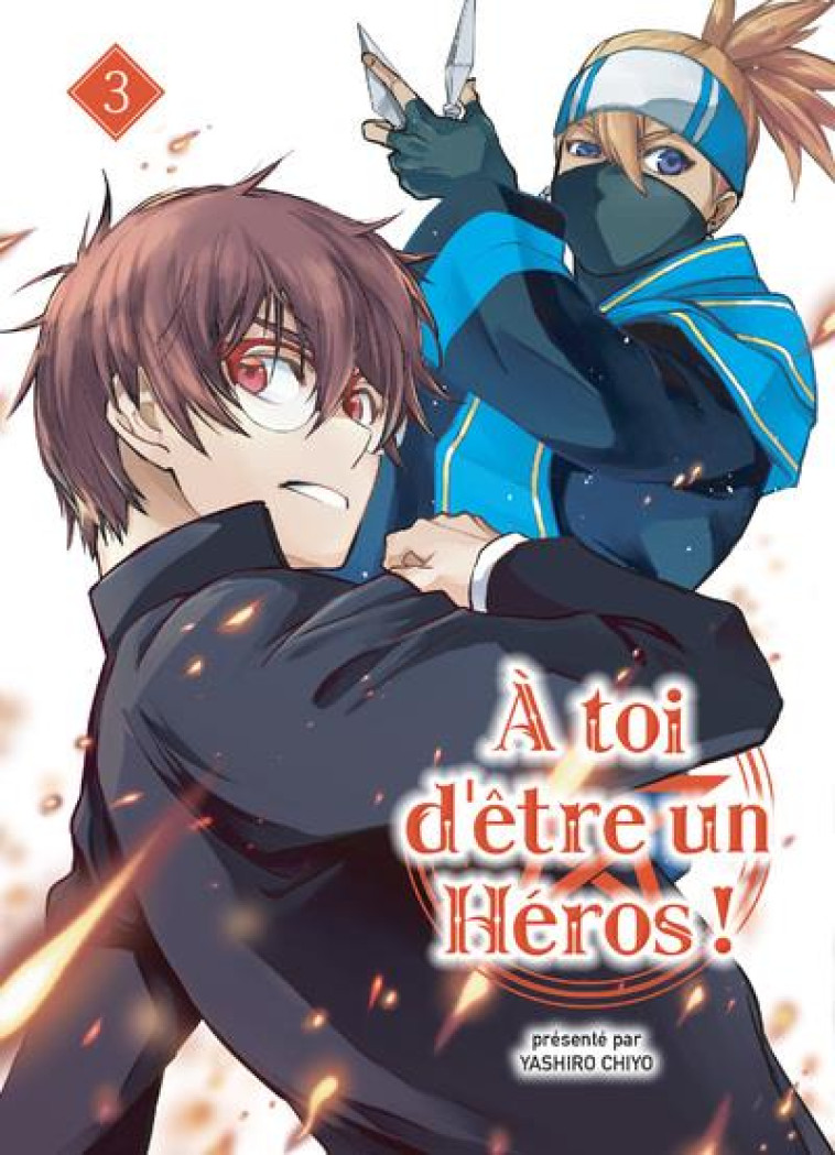 A TOI D-ETRE UN HEROS ! T03 - CHIYO YASHIRO - KOMIKKU