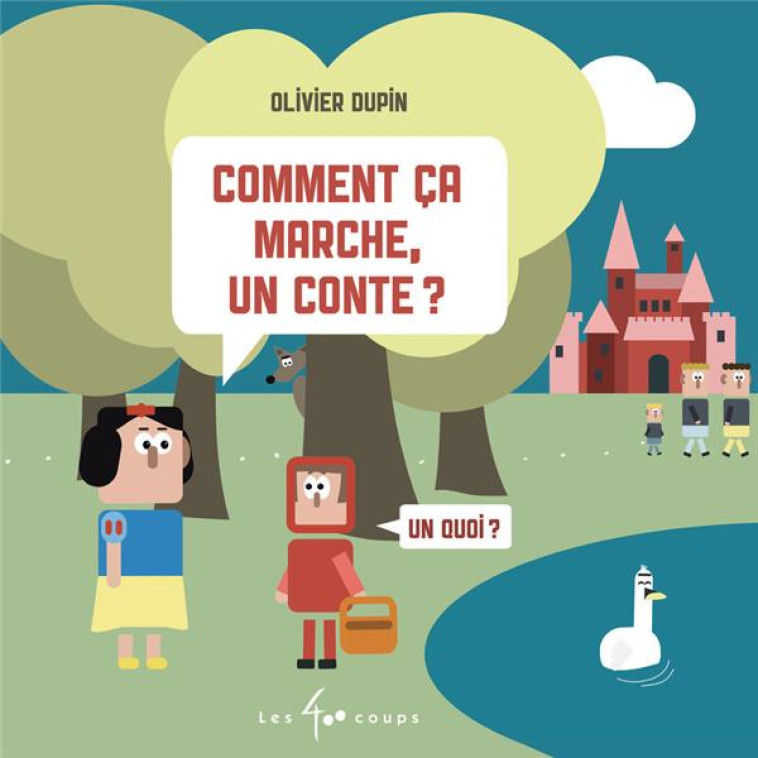 COMMENT CA MARCHE, UN CONTE? - DUPIN OLIVIER - 400 COUPS