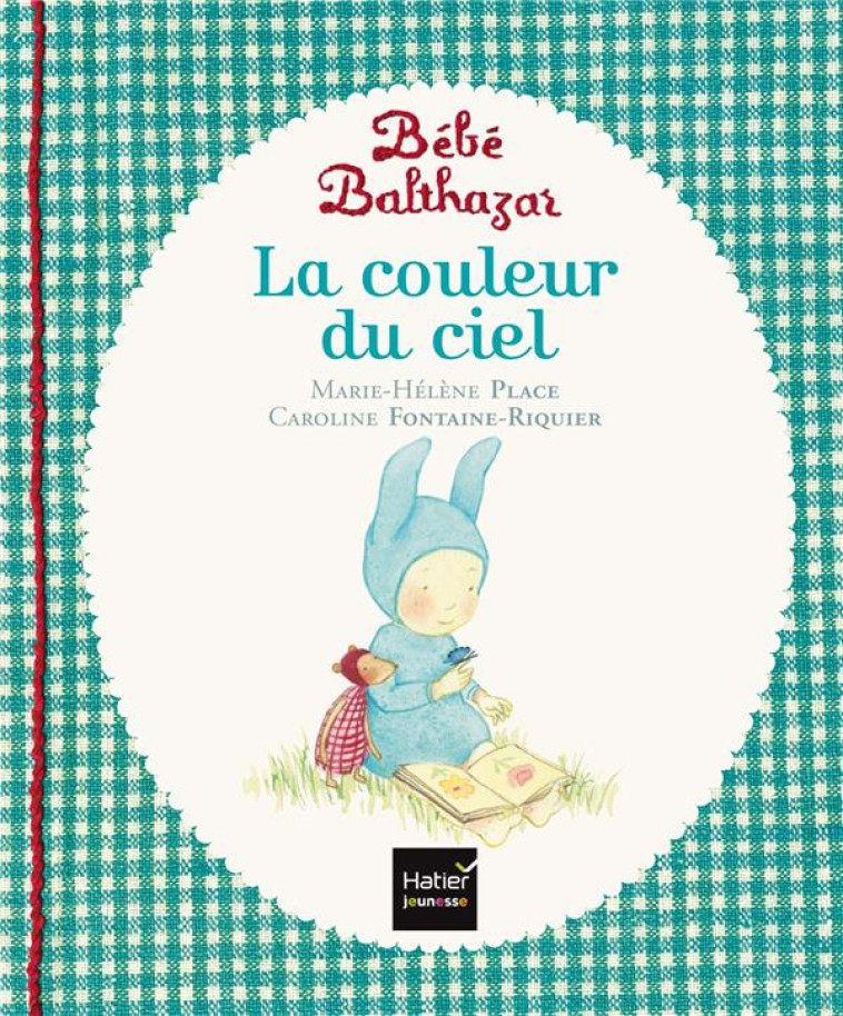 BEBE BALTHAZAR - LA COULEUR DU CIEL - PEDAGOGIE MONTESSORI 0/3 ANS - PLACE - Hatier jeunesse