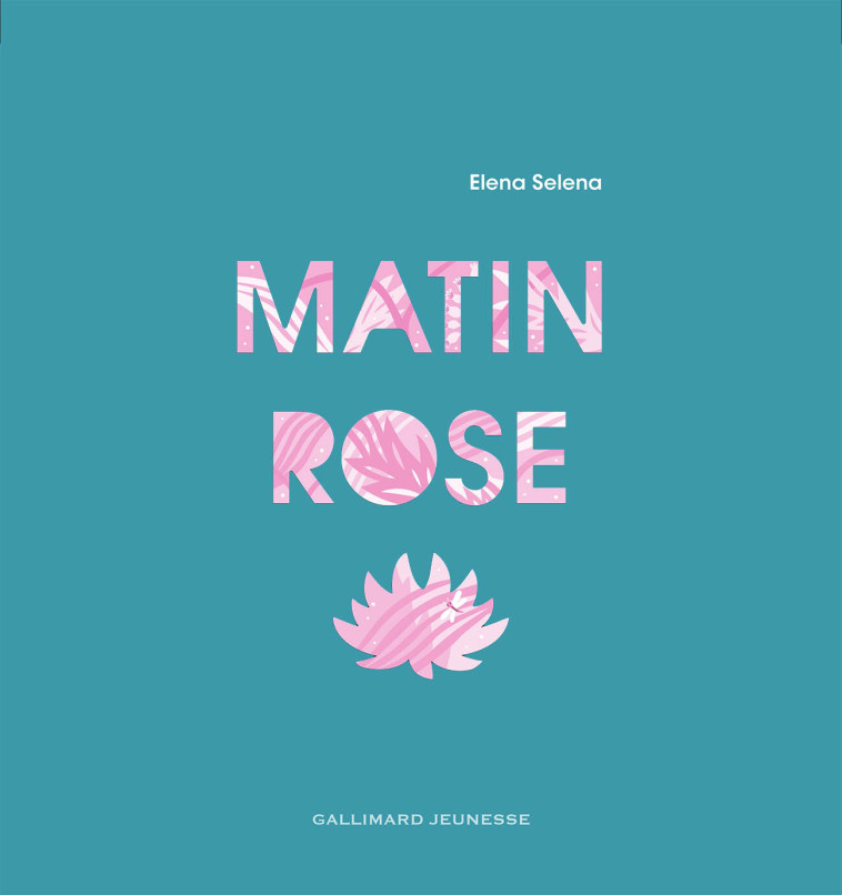 MATIN ROSE - LIVRE POP-UP - Elena Selena - GALLIMARD JEUNE