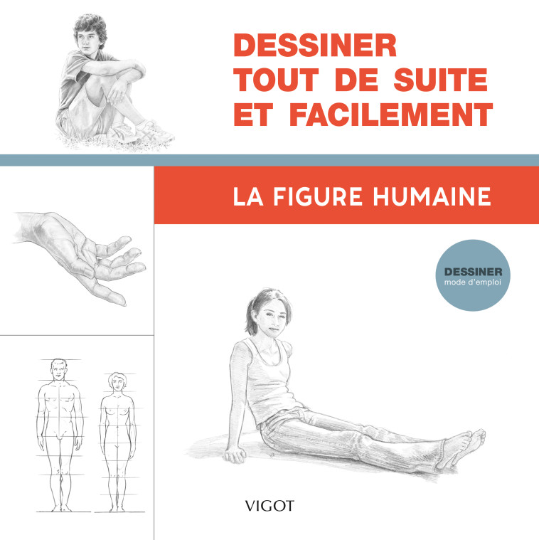 DESSINER TOUT DE SUITE ET FACILEMENT : LA FIGURE HUMAINE - ILLUSTRATIONS, NOIR ET BLANC -  Collectif - VIGOT