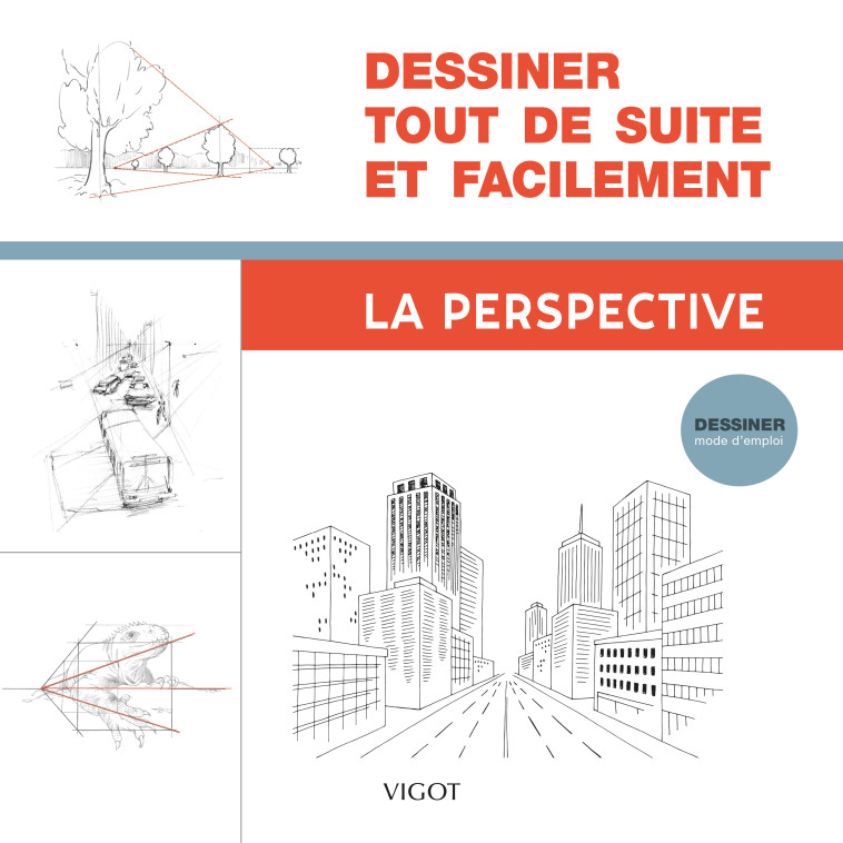 DESSINER TOUT DE SUITE ET FACILEMENT : LA PERSPECTIVE - ILLUSTRATIONS, NOIR ET BLANC -  Collectif - VIGOT