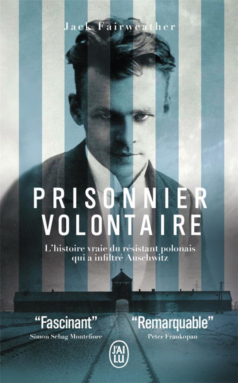 PRISONNIER VOLONTAIRE - L-HISTOIRE VRAIE DU RESISTANT POLONAIS QUI A INFILTRE AUSCHWITZ - FAIRWEATHER JACK - J'AI LU